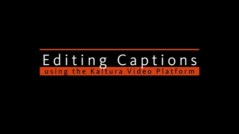 Thumbnail for entry Editing Captions 