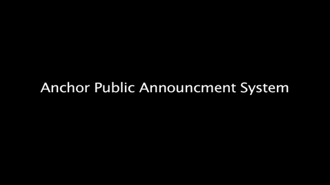 Thumbnail for entry Anchor Public Announcement System