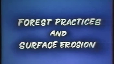 Thumbnail for entry Forest Practices and Surface Erosion