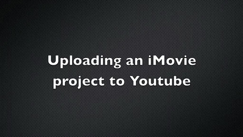 Thumbnail for Uploading an iMovie Project to YouTube