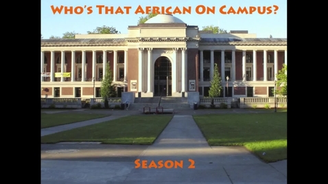 Thumbnail for entry Who's That African on Campus?