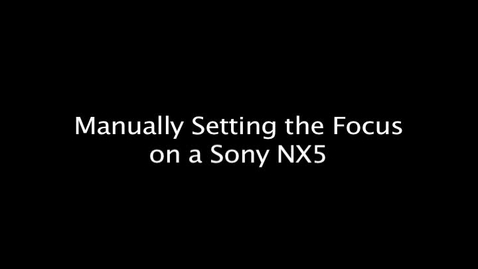 Thumbnail for entry Manually Setting the Focus on a Sony NX5