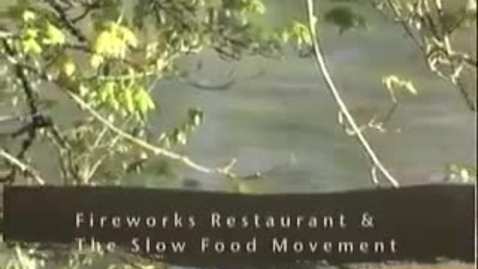 Thumbnail for entry Fireworks Restaurant Slow Food Documentary