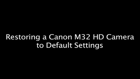 Thumbnail for Restoring a Canon M32 HD Camera to Default Settings