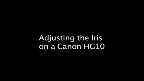 Thumbnail for Adjusting the Iris on a Canon HG10