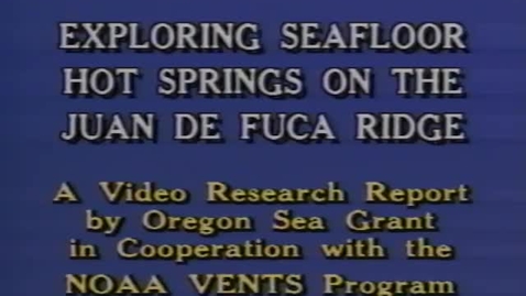 Thumbnail for entry &quot;Exploring Seafloor Hot Springs on the Juan de Fuca Ridge,&quot; 1988