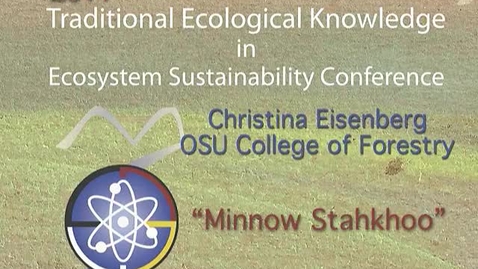 Thumbnail for entry 2nd Annual Traditional Ecological Knowledge in Ecosystem Sus