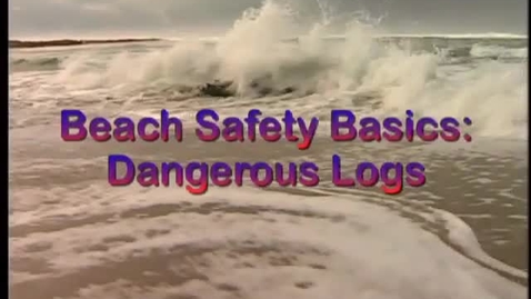 Thumbnail for Beach Safety Basics: Dangerous Logs