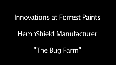 Thumbnail for entry (5:5) Innovation at Forrest Paints: The &quot;Bug Farm&quot;