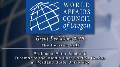 Thumbnail for WAC Great Decisions 2010 Bechtold &quot;The Persian Gulf&quot;