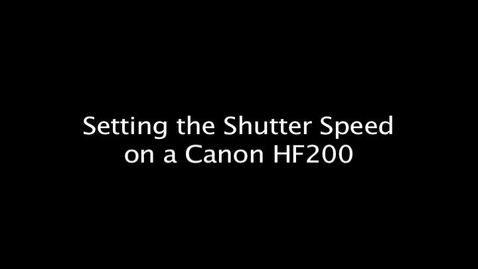 Thumbnail for entry Setting the Shutter Speed on a Canon HF200