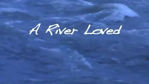 Thumbnail for entry A River Loved: A film about the Columbia River