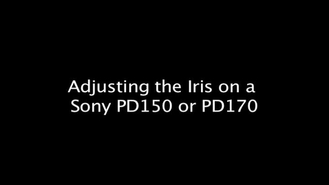 Thumbnail for entry Adjusting the Iris on a Sony PD150 or PD170