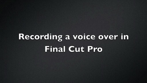Thumbnail for entry Recording a Voice Over in Final Cut Pro