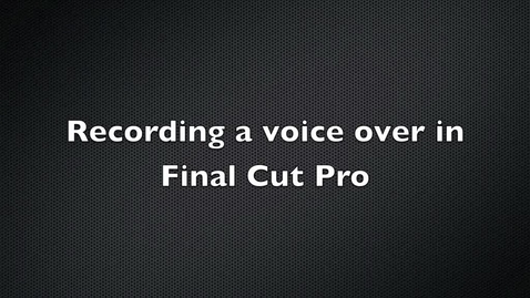 Thumbnail for Recording a Voice Over in Final Cut Pro
