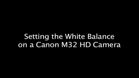 Thumbnail for Setting the White Balance on a Canon M32 HD Camera