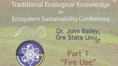 Thumbnail for entry 1st Annual Traditional Ecological Knowledge in Ecosystem Sus