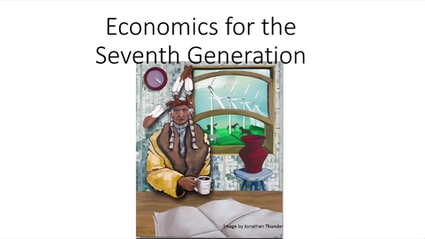 Thumbnail for Winona LaDuke, &quot;Economics for the Seventh Generation&quot;
