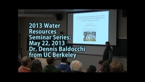 Thumbnail for entry 2013 Water Resources Seminar - Dennis Baldocchi