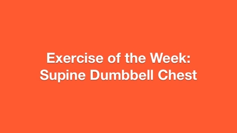 Thumbnail for entry Exercise of the Week: Supine Dumbbell Chest Press