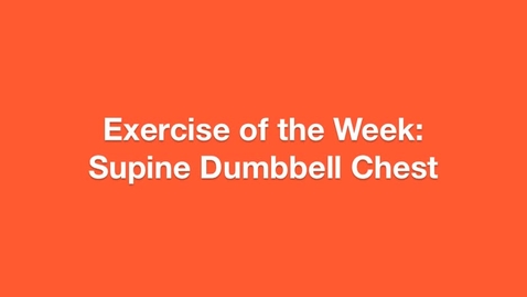 Thumbnail for Exercise of the Week: Supine Dumbbell Chest Press