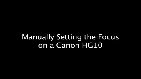 Thumbnail for entry Manually Setting the Focus on a Canon HG10