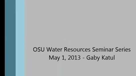Thumbnail for 2013 Water Resource Seminar - Gaby Katul
