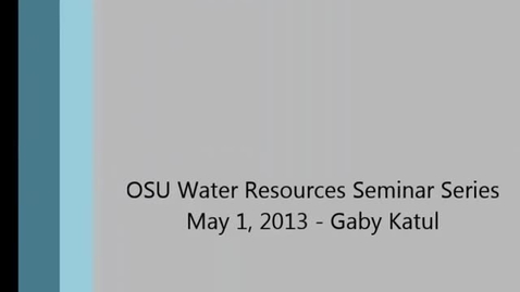 Thumbnail for entry 2013 Water Resource Seminar - Gaby Katul