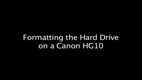 Thumbnail for entry Formatting the Hard Drive on a Canon HG10