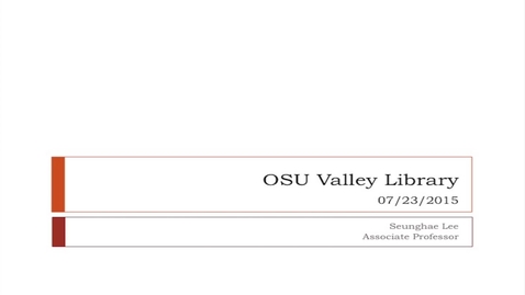 Thumbnail for entry  OSU Valley Library Presentation: Wayfinding, Interactive Maps and our Users 