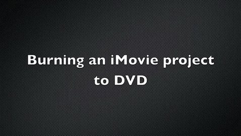 Thumbnail for Burning an iMovie Project to a DVD