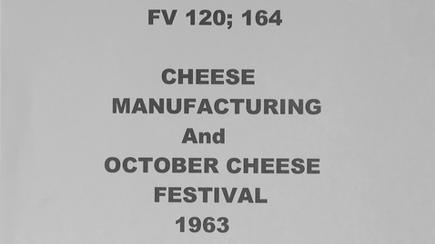 Thumbnail for entry Cheese Manufacturing and October Cheese Festival, 1963