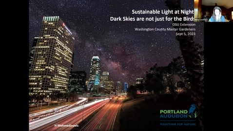 Thumbnail for entry Sustainable light at night: preserving the stars is not just for the birds - Wash. Co. Master Gardener Assoc. Speaker Series - June 2023