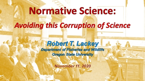 Thumbnail for entry Normative Science:   Avoiding this Corruption of Science