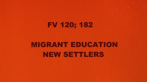 Thumbnail for entry &quot;Migrant Education, New Settlers,&quot; circa 1960s