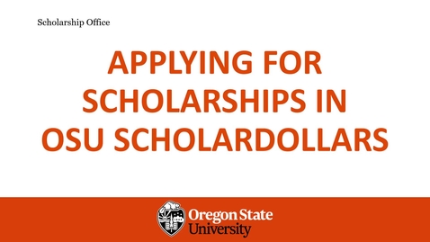 Thumbnail for Applying for Scholarships in OSU ScholarDollars 10.25.22
