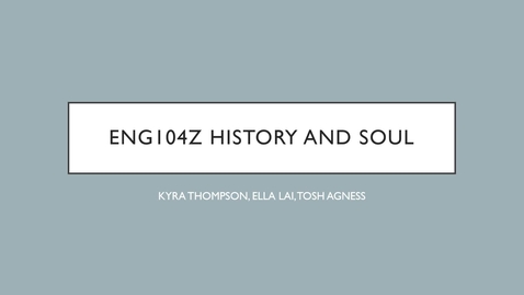 Thumbnail for Presentation ENG104Z 'History and Soul'