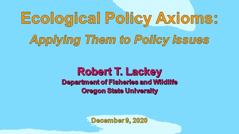 Thumbnail for entry Ecological Policy Axioms:  Applying Them to Policy Issues