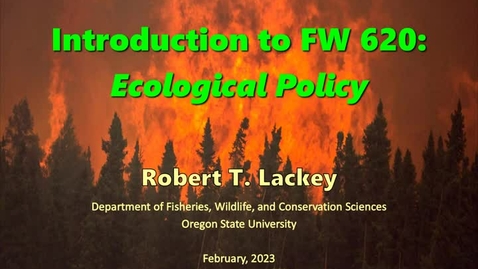 Thumbnail for Introduction to FW 620:   Ecological Policy