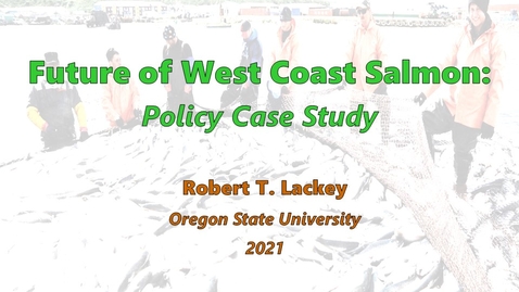Thumbnail for entry Future of West Coast Salmon:  Policy Case Study