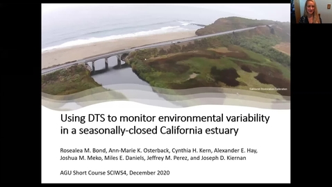 Thumbnail for Rosealea Bond (UCSC and NMFS): Using DTS to monitor environmental variability in a seasonally-closed California estuary