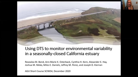 Thumbnail for entry Rosealea Bond (UCSC and NMFS): Using DTS to monitor environmental variability in a seasonally-closed California estuary