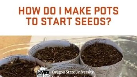 Thumbnail for entry How do I make pots to start seeds?