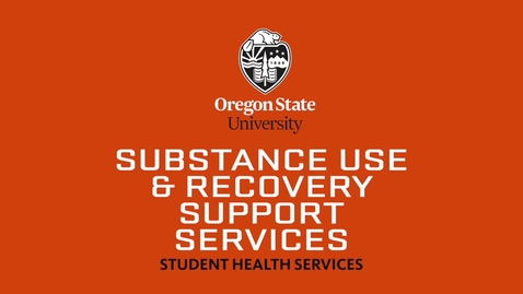 Thumbnail for entry Substance Use and Recovery Services at Oregon State University