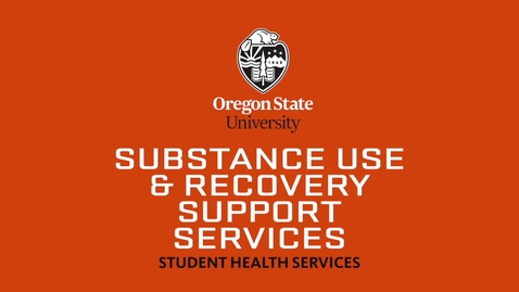 Thumbnail for Substance Use and Recovery Services at Oregon State University
