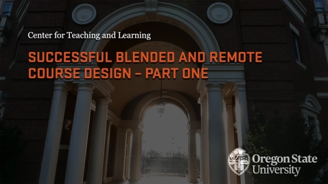 Thumbnail for Successful Blended and Remote Course Design - Part One