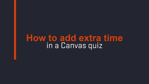 Thumbnail for entry How to Add Extra Time to a Canvas Quiz