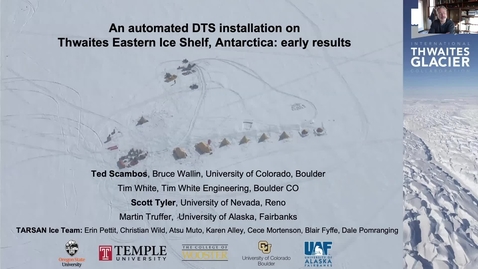 Thumbnail for entry Ted Scambos (UColo Boulder); Scott Tyler (UNR): An automated DTS Installation on the Thwaites Eastern Ice Shelf, Antarctica: Early results