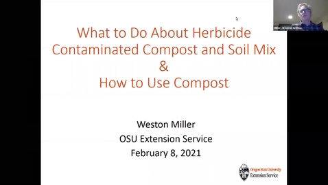 Thumbnail for **What to do about herbicide contaminated compost and soil mix* - Clackamas County Master Gardener Association's Lecture Series 2021_02