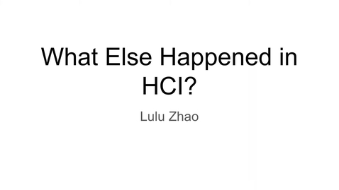 Thumbnail for CS565 - What Else Happened in HCI - Lulu Zhao